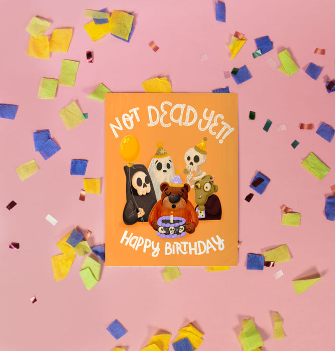 Not Dead Yet Birthday Card